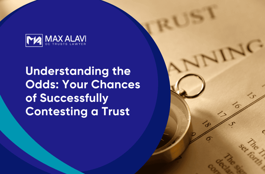 Understanding the Odds: Your Chances of Successfully Contesting a Trust